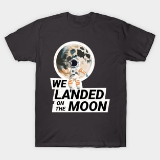 We Landed on the Moon T-Shirt